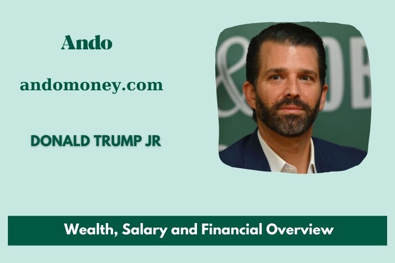 Donald Trump JR prosperity, salary and financial overview