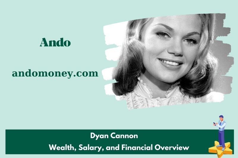 Dyan Cannon wealth, salary and financial overview