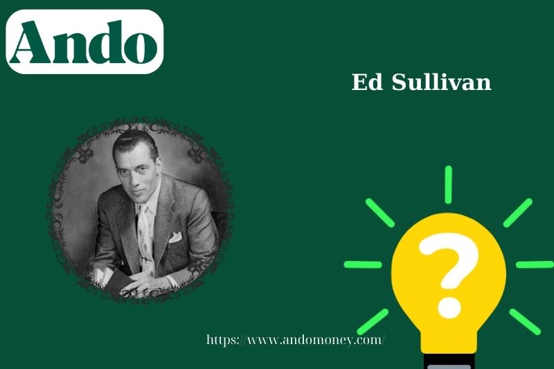 Ed Sullivan fast facts