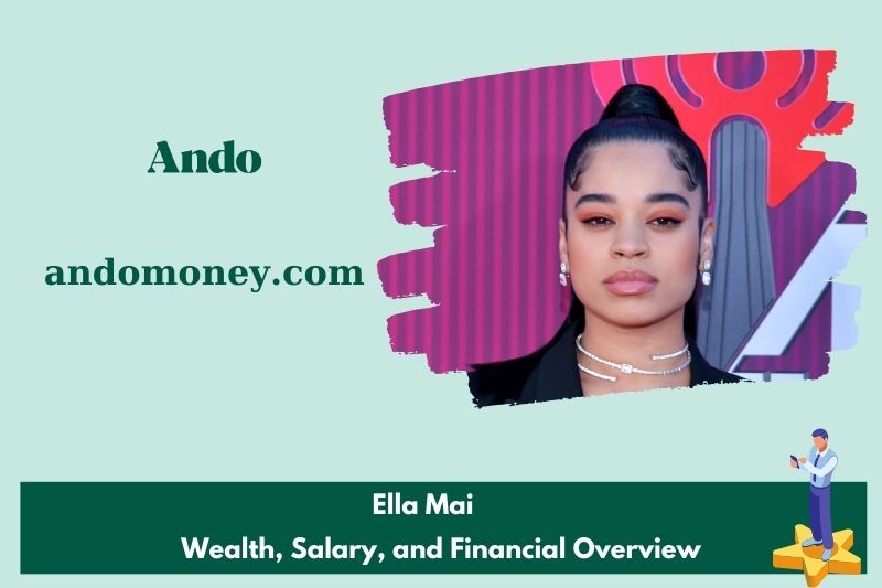 Ella Mai fortune, salary and financial overview