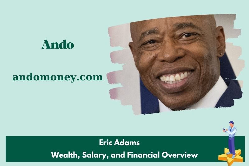 Eric Adam's prosperity, salary and financial overview