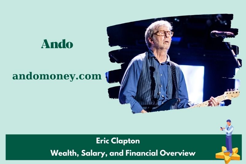 Eric Clapton fortune, salary and financial overview