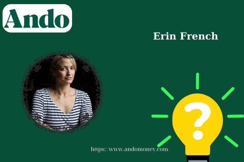 Erin French fast facts