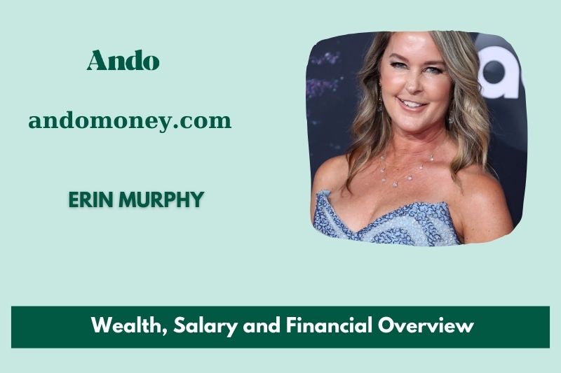 Erin Murphy wealth, salary and financial overview