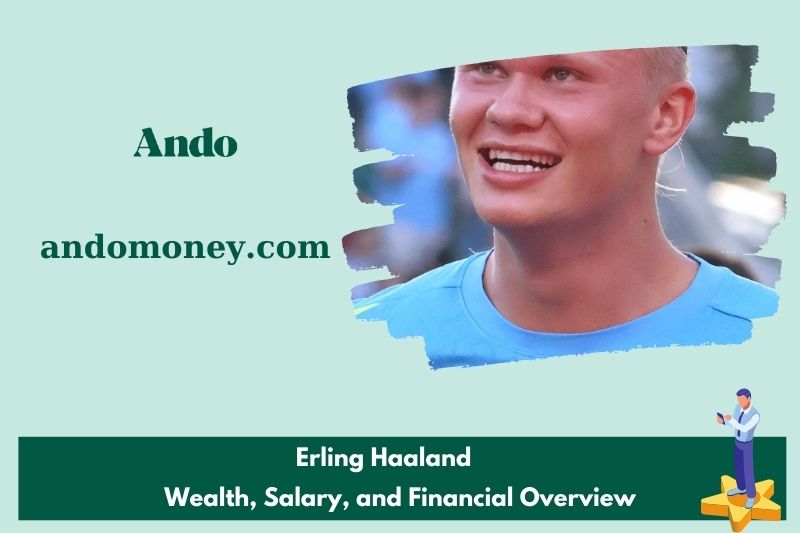 Erling Haaland wealth, salary and financial overview