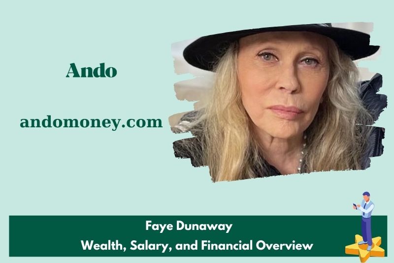 Faye dunaway wealth, salary and financial overview