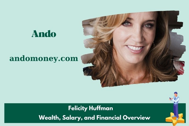 Felicity Huffman's assets, salary and financial overview