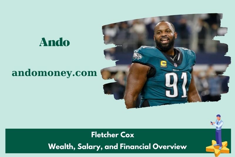 Fletcher Cox assets, salary and financial overview