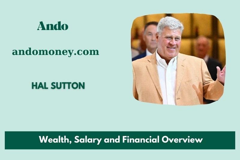 Hal sutton assets, salary and financial overview