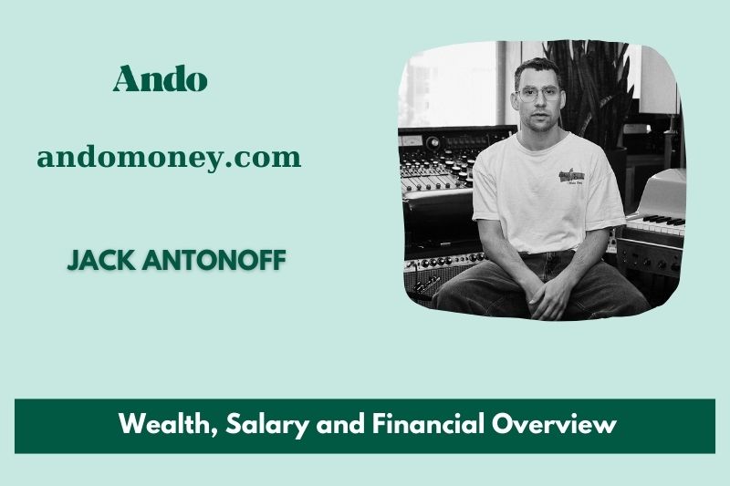 Jack Antonoff fortune, salary and financial overview