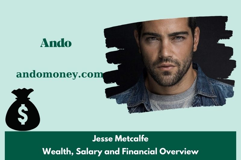 Jesse Metcalfe prosperity, salary and financial overview