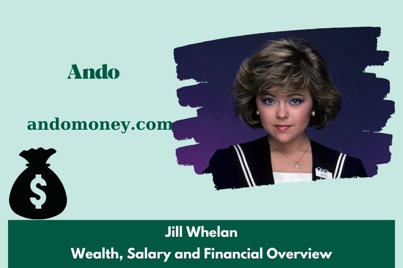 Jill Whhelan wealth, salary and financial overview