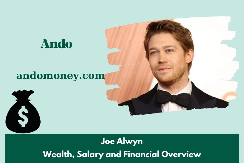 Joe alwyn wealth, salary and financial overview