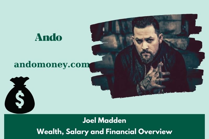 Joel Madden wealth, salary and financial overview