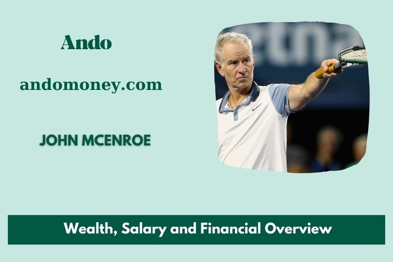 John McEnroe wealth, salary and financial overview