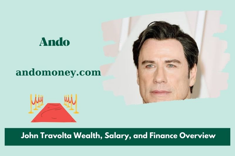 John Travolta wealth, salary and financial overview