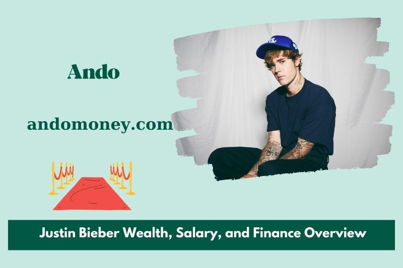 Justin Bieber wealth, salary and financial overview