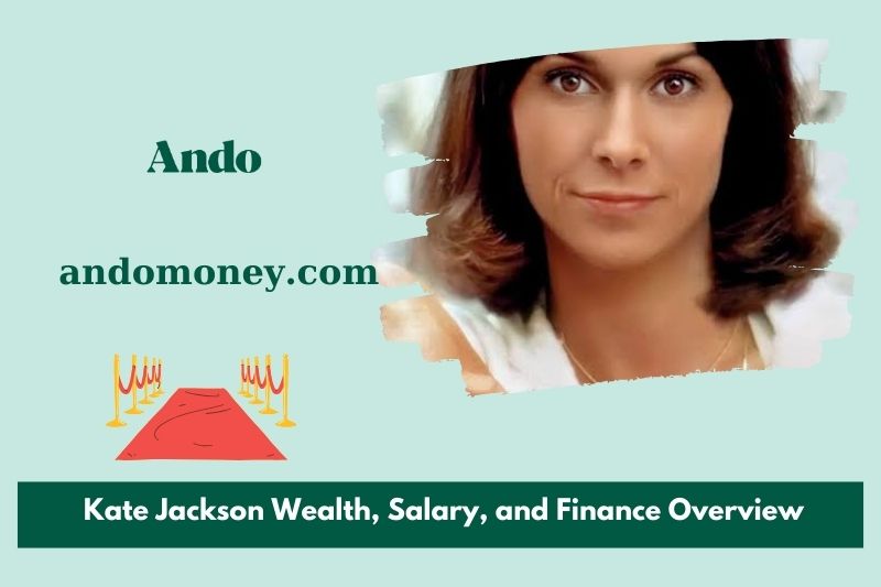 Kate Jackson wealth, salary and financial overview