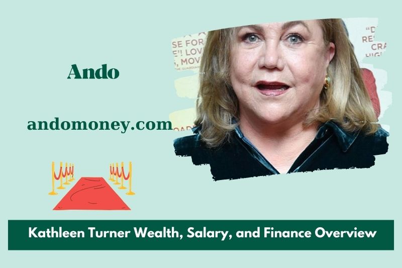 Kathleen Turner Wealth, Salary and Financial Overview