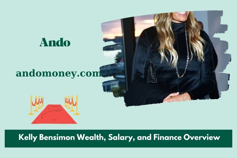 Kelly Bensimon Wealth, Salary and Financial Overview