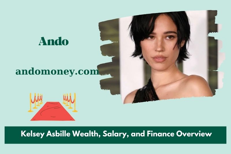 Kelsey asbille wealth, salary and financial overview