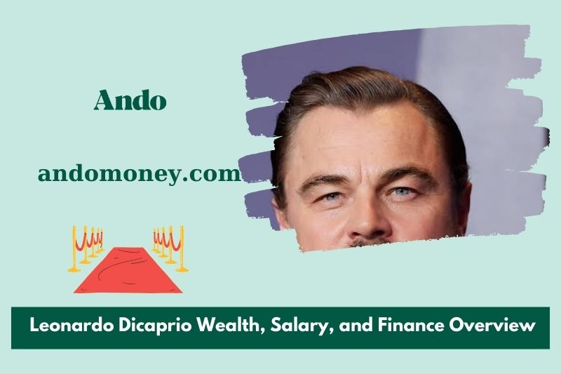 Leonardo dicaprio assets, salary and financial overview