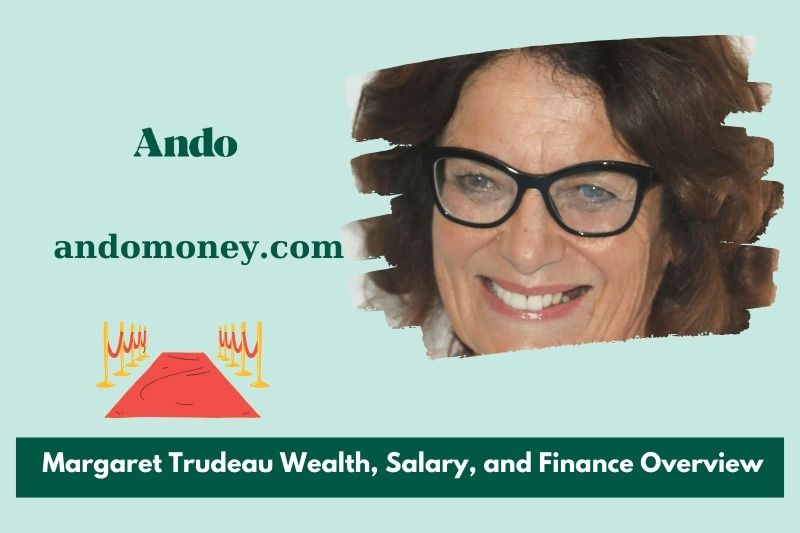 Margaret Trudeau wealth, salary and financial overview