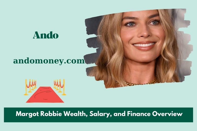 Margot Robbie wealth, salary and financial overview