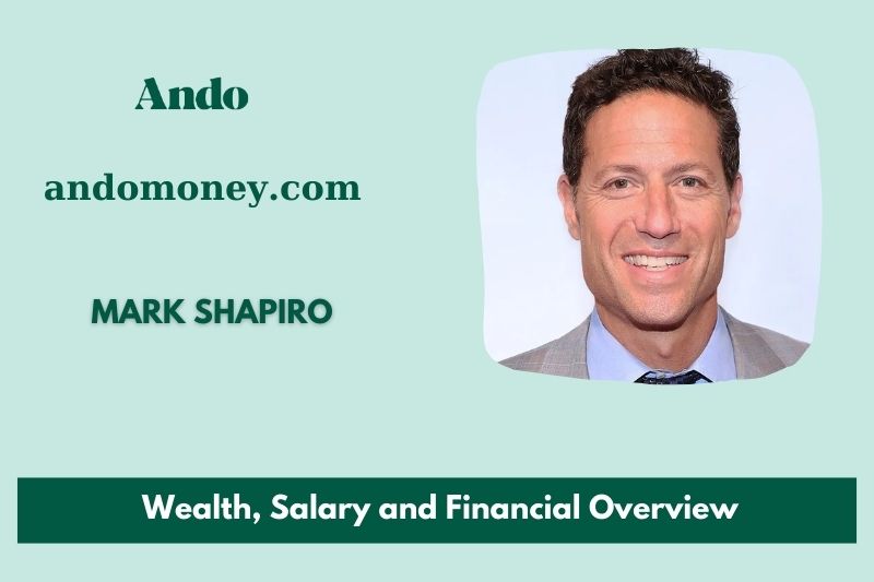 Mark Shapiro wealth, salary and financial overview