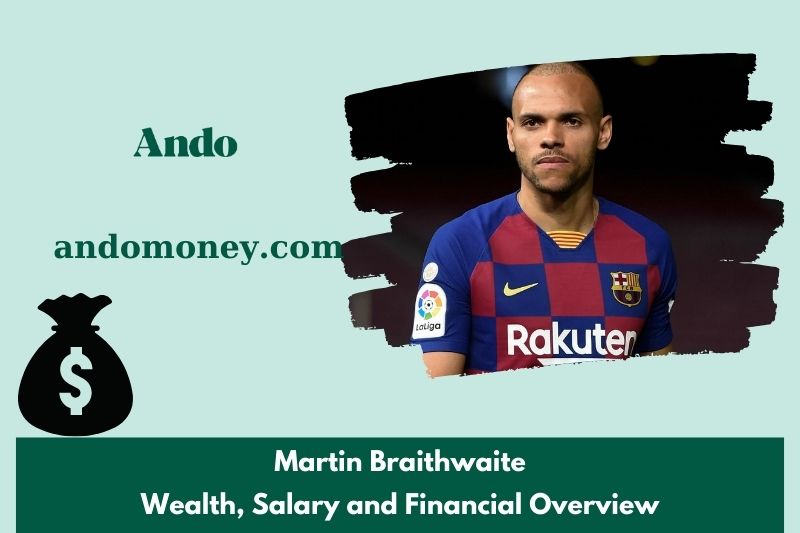 Martin Braithwaite wealth, salary and financial overview