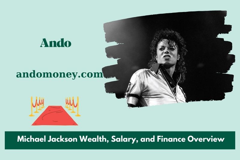 Michael Jackson wealth, salary and financial overview