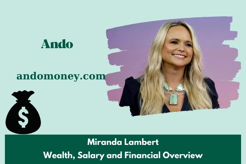 Miranda Lambert prosperity, salary and financial overview