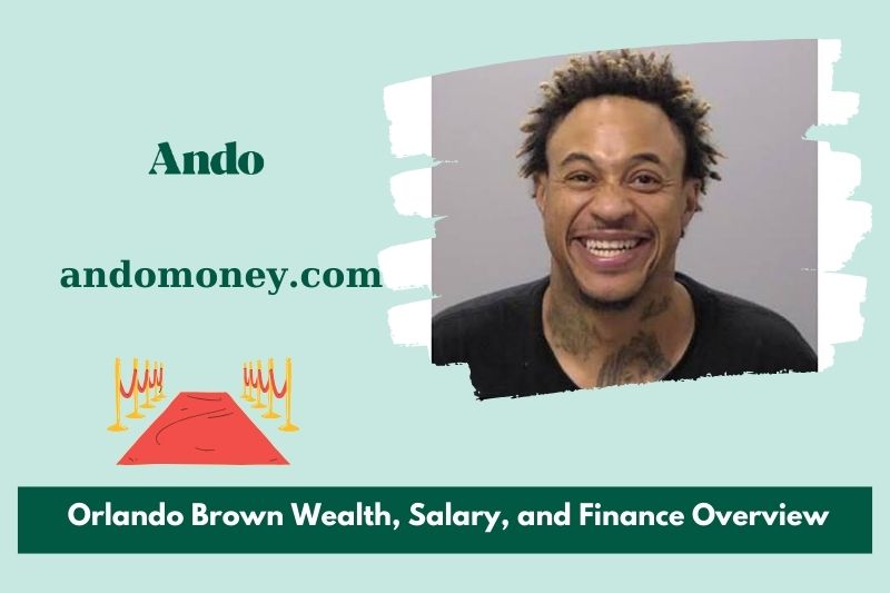 Orlando Brown wealth, salary and financial overview