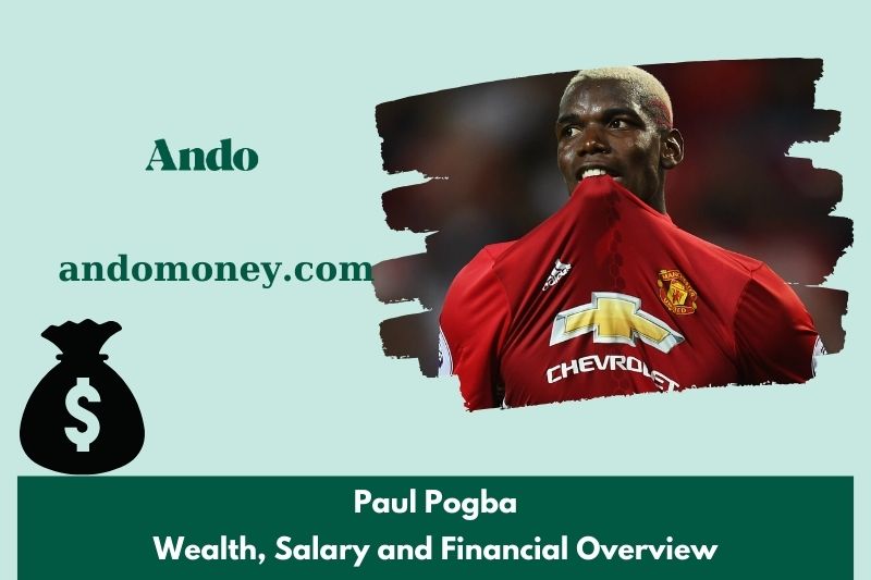 Paul Pogba fortune, salary and financial overview