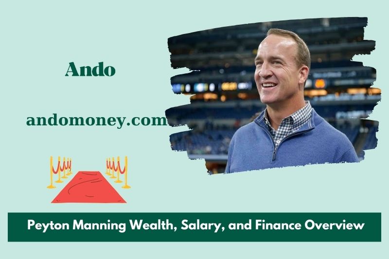 Peyton Manning wealth, salary and financial overview