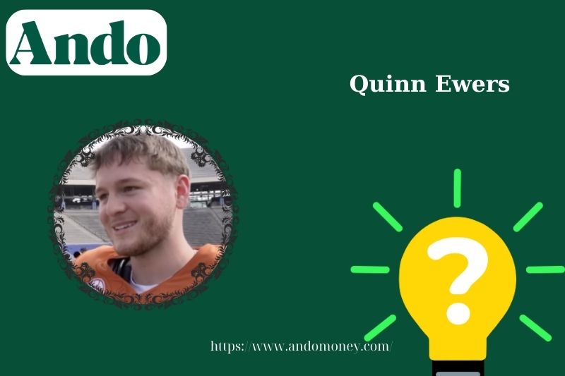 Quinn Ewers fast facts