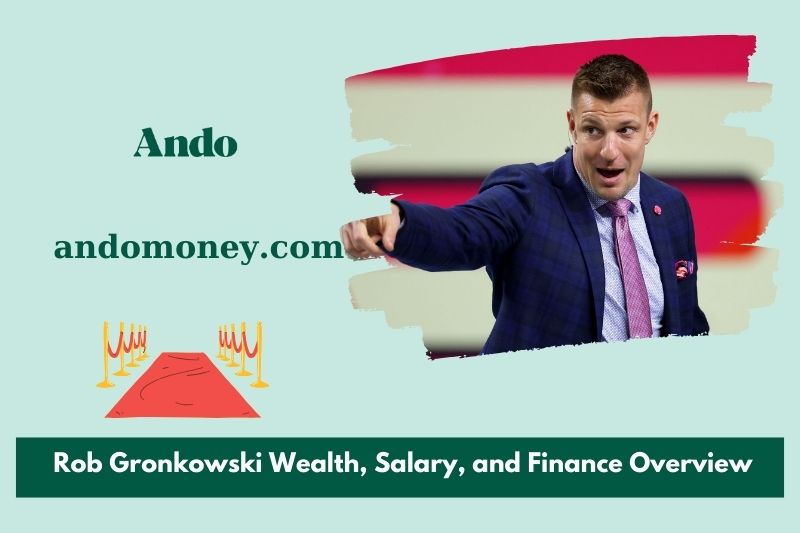 Rob Gronkowski wealth, salary and financial overview