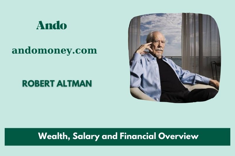 Robert Altman wealth, salary and financial overview