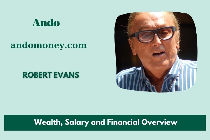 Robert Evans prosperity, salary and financial overview