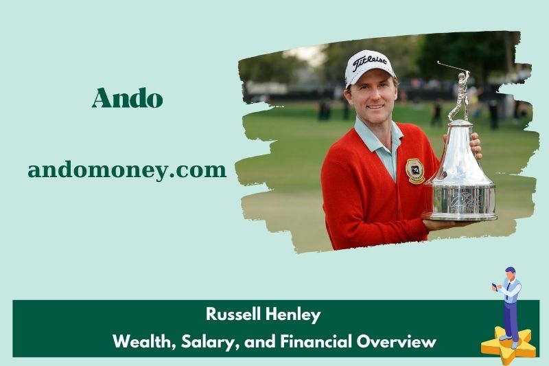 Russell Henley fortune, salary and financial overview