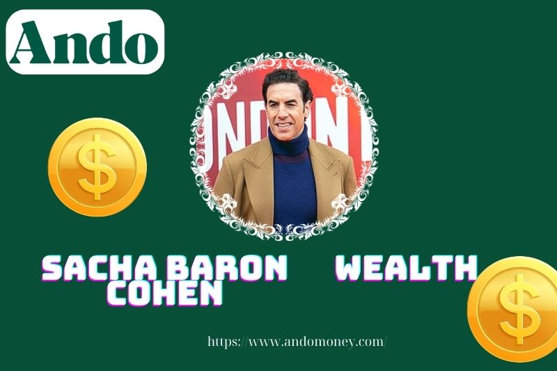 Sacha Baron Cohen wealth, salary and financial overview