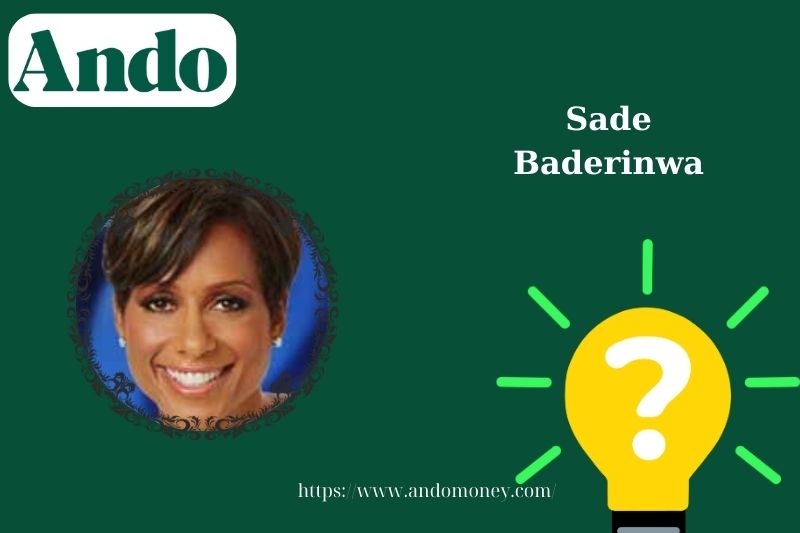 Sade Baderinwa fast facts