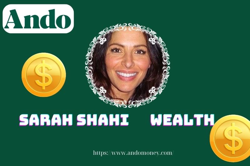 Sarah Shahi wealth, salary and financial overview