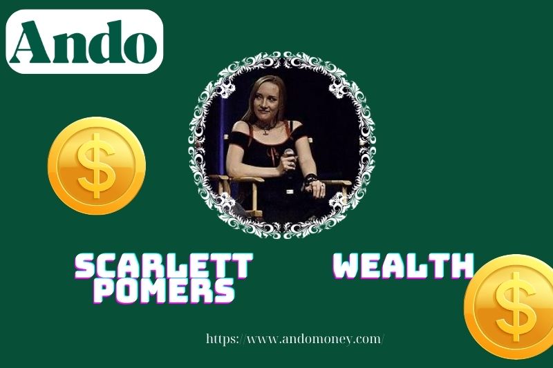 Scarlett Pomer's wealth, salary and financial overview