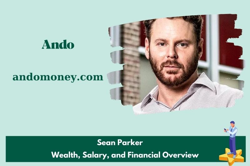 Sean Parker assets, salary and financial overview