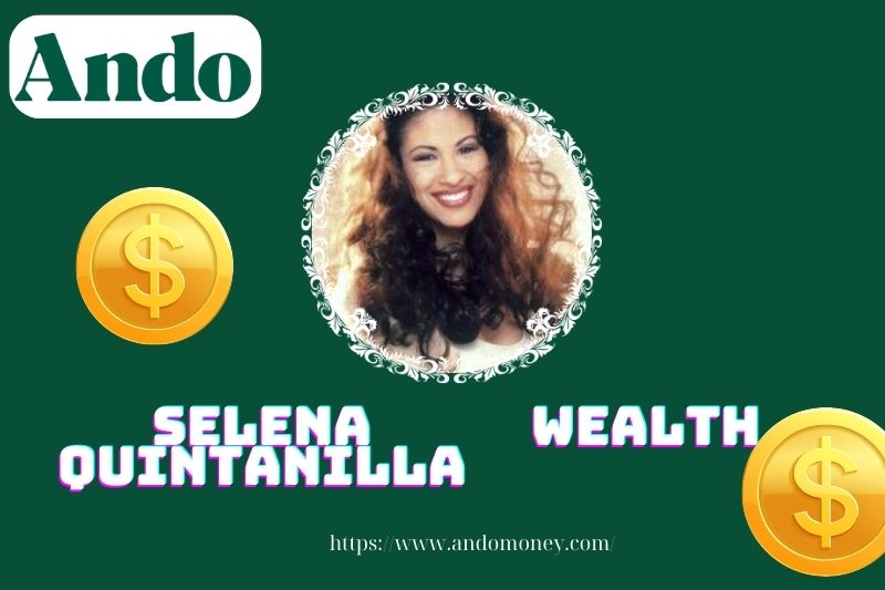 Selena Quintanilla wealth, salary and financial overview