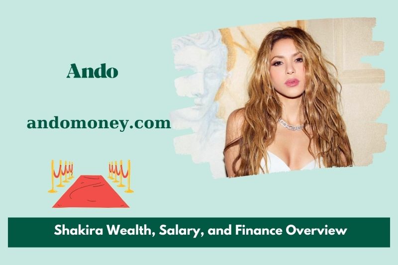 Shakira assets, salary and financial overview