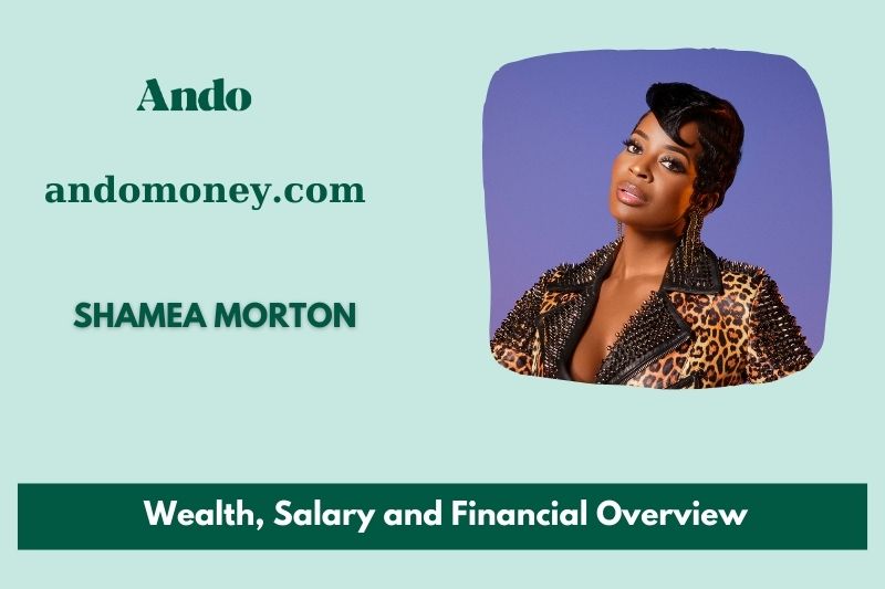 Shamea morton wealth, salary and financial overview