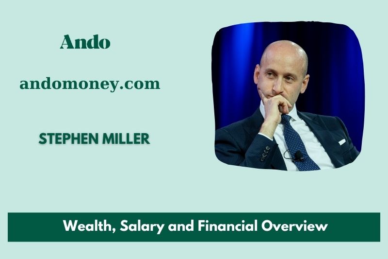 Stephen Miller fortune, salary and financial overview