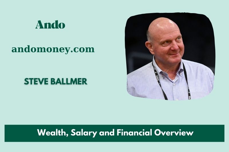 Steve Ballmer wealth, salary and financial overview